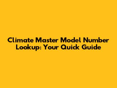 Climate Master Model Number Lookup: Your Quick Guide