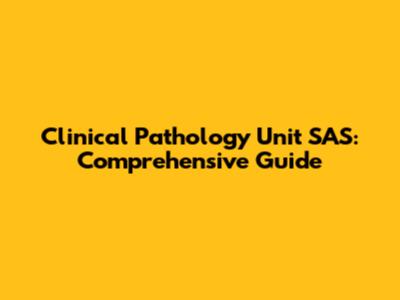 Clinical Pathology Unit SAS: Comprehensive Guide