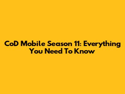 CoD Mobile Season 11: Everything You Need To Know