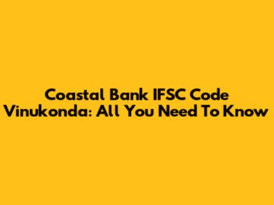 Coastal Bank IFSC Code Vinukonda: All You Need To Know