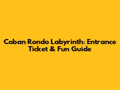 Coban Rondo Labyrinth: Entrance Ticket & Fun Guide