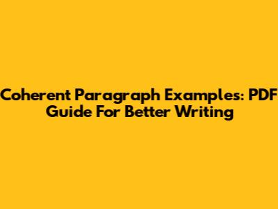Coherent Paragraph Examples: PDF Guide For Better Writing