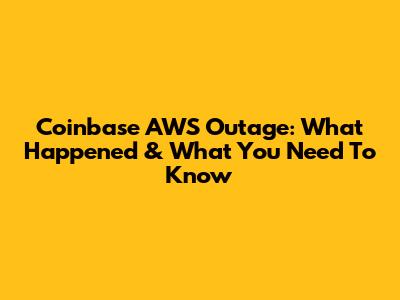Coinbase AWS Outage: What Happened & What You Need To Know