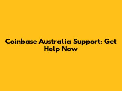 Coinbase Australia Support: Get Help Now