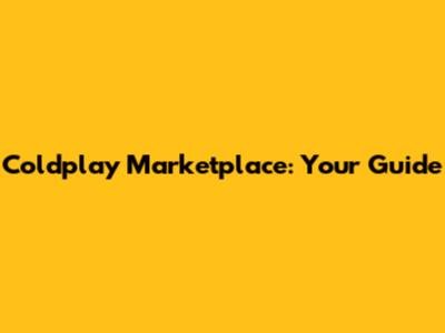 Coldplay Marketplace: Your Guide