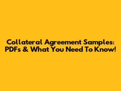 Collateral Agreement Samples: PDFs & What You Need To Know!