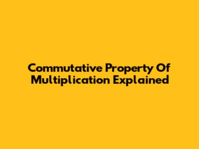 Commutative Property Of Multiplication Explained