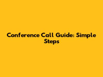 Conference Call Guide: Simple Steps