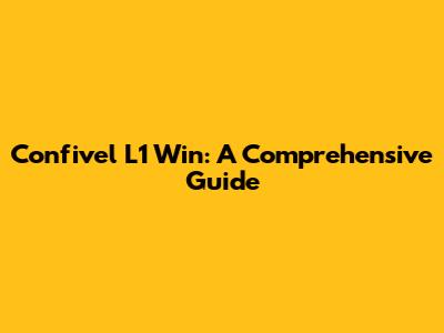 Confivel L1 Win: A Comprehensive Guide