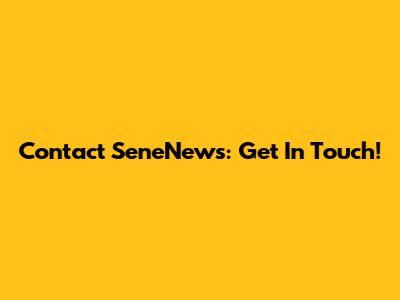 Contact SeneNews: Get In Touch!