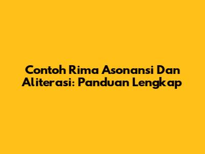 Contoh Rima Asonansi Dan Aliterasi: Panduan Lengkap