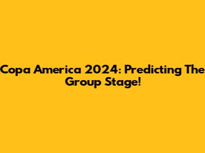 Copa America 2024: Predicting The Group Stage!