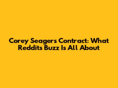Corey Seager's Contract: What Reddit's Buzz Is All About