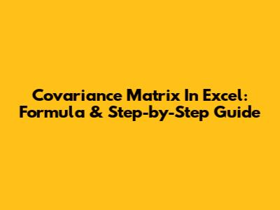 Covariance Matrix In Excel: Formula & Step-by-Step Guide