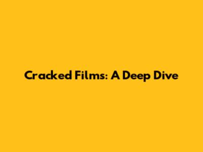 Cracked Films: A Deep Dive