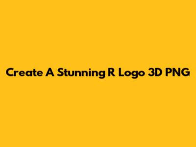 Create A Stunning R Logo 3D PNG