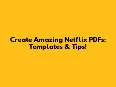 Create Amazing Netflix PDFs: Templates & Tips!