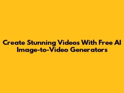 Create Stunning Videos With Free AI Image-to-Video Generators