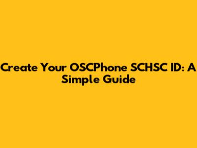 Create Your OSCPhone SCHSC ID: A Simple Guide