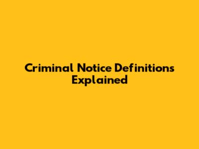 Criminal Notice Definitions Explained