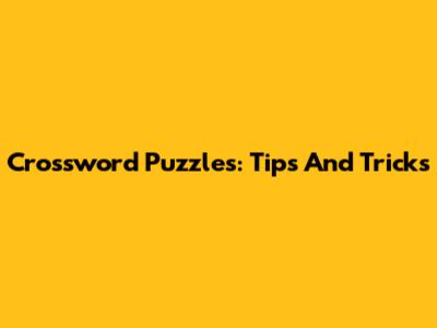 Crossword Puzzles: Tips And Tricks