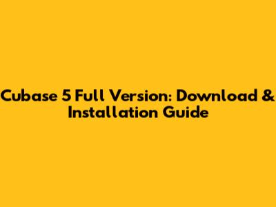 Cubase 5 Full Version: Download & Installation Guide