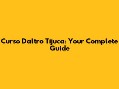 Curso Daltro Tijuca: Your Complete Guide