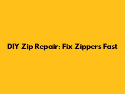 DIY Zip Repair: Fix Zippers Fast