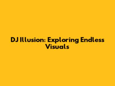 DJ Illusion: Exploring Endless Visuals