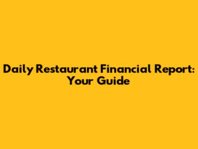 Daily Restaurant Financial Report: Your Guide