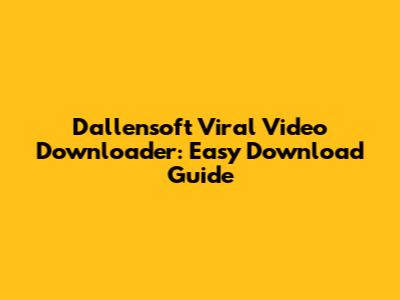 Dallensoft Viral Video Downloader: Easy Download Guide