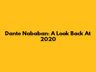 Dante Nababan: A Look Back At 2020