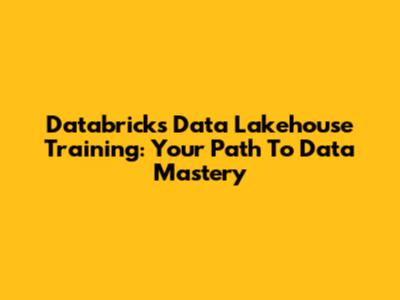 Databricks Data Lakehouse Training: Your Path To Data Mastery