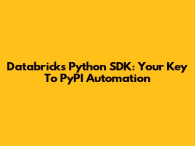 Databricks Python SDK: Your Key To PyPI Automation