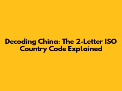Decoding China: The 2-Letter ISO Country Code Explained