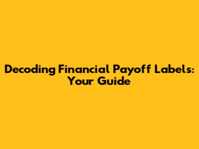 Decoding Financial Payoff Labels: Your Guide