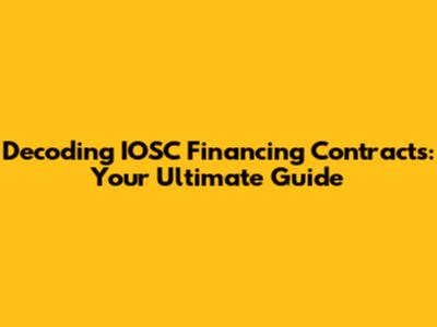 Decoding IOSC Financing Contracts: Your Ultimate Guide