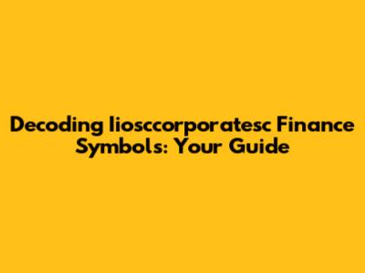 Decoding Iiosccorporatesc Finance Symbols: Your Guide