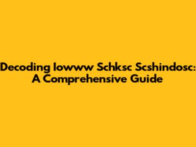 Decoding Iowww Schksc Scshindosc: A Comprehensive Guide