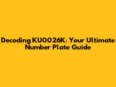 Decoding KU0026K: Your Ultimate Number Plate Guide