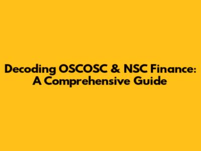 Decoding OSCOSC & NSC Finance: A Comprehensive Guide