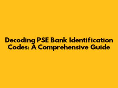 Decoding PSE Bank Identification Codes: A Comprehensive Guide