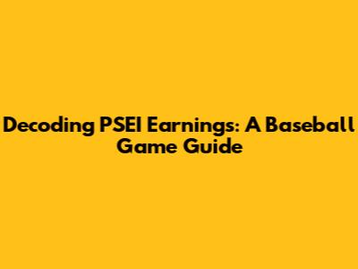 Decoding PSEI Earnings: A Baseball Game Guide