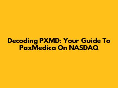 Decoding PXMD: Your Guide To PaxMedica On NASDAQ