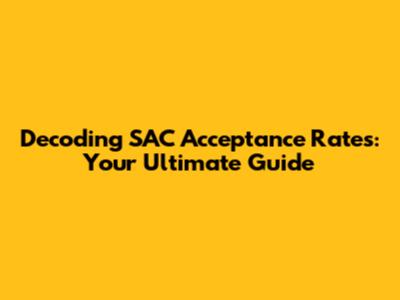 Decoding SAC Acceptance Rates: Your Ultimate Guide