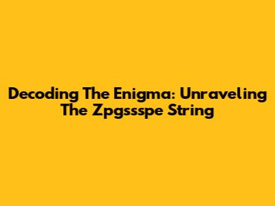 Decoding The Enigma: Unraveling The Zpgssspe String