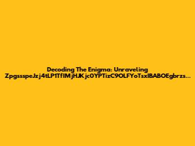 Decoding The Enigma: Unraveling ZpgssspeJzj4tLP1TfIMjHJKjc0YPTizC9OLFYoTsxIBABOEgbrzs...