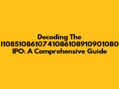 Decoding The I1085108610741086108910901080 IPO: A Comprehensive Guide