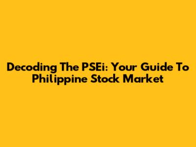 Decoding The PSEi: Your Guide To Philippine Stock Market