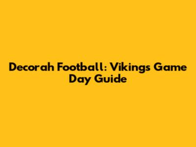 Decorah Football: Vikings' Game Day Guide